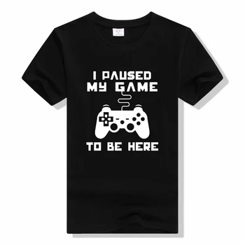 Som Pozastavili svoju Hru, Aby Sa Tu T Shirt Vtipné Video Hráč Humor, Vtip pre Mužov T-shirts módne príležitostné o-neck t shirt
